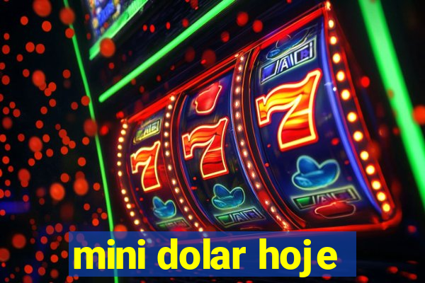 mini dolar hoje